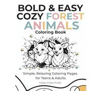 BOLD & EASY COZY FOREST ANIMALS COLORING BOOK: Simple and Relaxing Woodland Animals for Stress Relief - Easy Coloring Pages for Adults and Beginners (Bold & Easy Series)