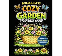 Bold & Easy Cozy Garden Coloring Book: Large Print Simple Garden Pages for Relaxation and Stress Relief (Bold & Easy Cozy Coloring)