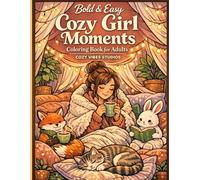 Bold & Easy Cozy Girl Moments Coloring Book for Adults: 50 Hygge Scenes with Cute Animals for Relaxation & Self-Care (Cozy Vibes & Hygge Collection)