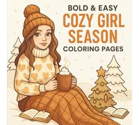 Bold & Easy Cozy Girl Season Coloring Pages: Relaxing Winter Designs with Cozy Cabins, Hot Cocoa, and Holiday Magic - Simple Coloring Fun for All Ages