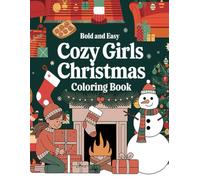 Bold Easy Cozy Girls Christmas Coloring Book: 50 Bold Easy Cozy Girls Christmas Coloring Designs For All | Perfect Gifts | Stress Relief and Relaxation