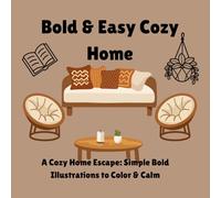 Bold & Easy Cozy Home: A Cozy Home Escape: Simple Bold Illustrations to Color & Calm