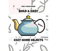 Bold & Easy: Cozy Home Objects: Simple and Cute Coloring Book for Adults and Kids, Book 1 of the Cozy & Bold Series, Thick Lines for Stress Relief