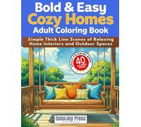 Bold & Easy Cozy Homes: Adult Coloring Book: Simple Thick Line Scenes of Relaxing Home Interiors and Outdoor Spaces