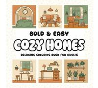 Bold & Easy Cozy Homes: Charming Interiors and Homey Scenes | Easy Coloring Book for Creative Calm (Bold & Easy Relaxing Coloring Book for Adults)