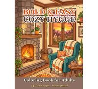 Bold & Easy Cozy Hygge Coloring Book for Adults: 24 Simple and Relaxing Coloring Pages of Cozy Rooms, Warm Fireplaces, and Hygge Landscapes for Stress Relief