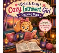 Bold & Easy Cozy Introvert Girl Coloring Book: Cute and Relaxing Coloring Pages for Girls and Women Who Love Quiet Moments, Cozy Hobbies, Nature, Reading and Creative Escapes