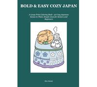 BOLD & EASY COZY JAPAN: A Large Print Coloring Book - 50 Cozy Japanese Scenes in Thick, Simple Lines for Seniors and Beginners