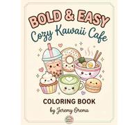 Bold & Easy Cozy Kawaii Cafe Coloring Book: 50 Adorable Sweets, Boba, Ramen & Cozy Cafe Treats | Cute Food Designs for Stress Relief | Thick Lines for Beginners & Seniors