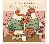 Bold & Easy Cozy Kitchen Coloring Book: 50 Simple, Relaxing Farmhouse Kitchen Scenes for Adults, Seniors & Beginners - Large Print Stress Relief Coloring