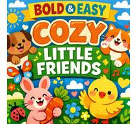 Bold & Easy Cozy Little Friends: Simple, Happy Coloring for Little Hands (Bold & Easy Academy)