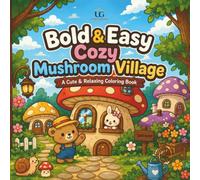 Bold & Easy Cozy Mushroom Village Coloring Book: 44 Cute & Relaxing Mushroom Village Scenes with Adorable Forest Friends | Large Bold Designs for ... Fun (UniqueGraphy Bold & Easy Coloring Books)