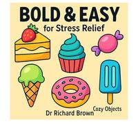 Bold & Easy Cozy Objects for Stress relief: Enjoy Easy and Big Designs to Color - From Adorable Animals to Beautiful Flowers, Scenic Views, Playful ... book for adults (BOLD AND EASY COLORING))