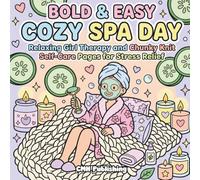 Bold & Easy Cozy Spa Day Coloring Book: Relaxing Girl Therapy and Chunky Knit Self-Care Pages for Stress Relief (Cozy Girl Life)