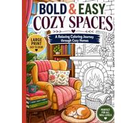 Bold & Easy Cozy Spaces: 50 Large Print Coloring Pages for Adults Featuring Relaxing Home Interiors, Reading Nooks, Fireplaces & Comfort Scenes (Bold & Easy Collection)