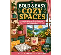 Bold & Easy Cozy Spaces: A Stress Relief Coloring Book for Adults with Large Print, Bold Designs, Cozy Homes, Warm Cafés, Flowers, and Scenic Views (Bold & Easy Collection)