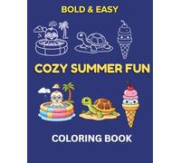 Bold & Easy Cozy Summer Fun: Simple Coloring Book for Adults, Seniors, and Beginners: 50 Large-Scale Designs for Relaxation & Stress Relief