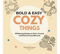Bold & Easy Cozy Things: 40 Relaxing Designs to Color, Unwind, and Embrace Cozy Moments