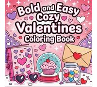 Bold & Easy Cozy Valentines Coloring Book: Cute & Simple Valentine’s Day Coloring Pages for Relaxation, Stress Relief & Creative Fun