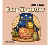 Bold & Easy Cozy Vignettes: Relaxing Coloring Book for Adults and Teens Featuring Cozy Corners, Warm Drinks, Peaceful Windows, Reading Nooks and Charming Everyday Moments (The Cozy Escape Collection)