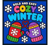 Bold & Easy Cozy Winter: A Relaxing Christmas & Winter Coloring Book (Bold and Easy Adult Coloring Books)