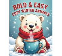 Bold & Easy Cozy Winter Animals: An Adult Coloring Book for Seniors and Beginners Featuring Simple, Large Print Designs of Adorable Animals for Stress Relief and Holiday Relaxation