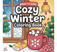 Bold & Easy Cozy Winter Coloring Book: A Relaxing Winter-Themed Coloring Book with Simple, Bold Designs | Perfect for Cozy Evenings, Stress Relief, and Holiday Fun for All Ages