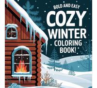 Bold & Easy Cozy Winter Coloring Book: Charming Scenes of Chill
