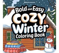 Bold & Easy Cozy Winter Coloring Book: Warm & Relaxing Stress Relief Coloring (Bold & Easy Stress Relief Coloring Books)