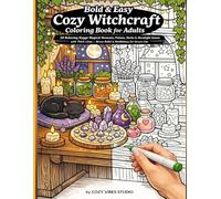 Bold & Easy Cozy Witchcraft Coloring Book for Adults: 50 Relaxing Hygge Magical Moments, Potions, Herbs & Moonlight Scenes with Thick Lines - Stress ... for Grown-Ups (Cozy Vibes & Hygge Collection)