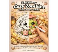 Bold & Easy Cozy Zombies Coloring Book for Adults: 50 Relaxing Hygge Undead Scenes with Thick Lines - Stress Relief & Mindfulness for Grown-Ups (Cozy Vibes & Hygge Collection)