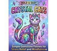 BOLD & EASY CRYSTAL CATS: SIMPLE GEMSTONE FELINES FOR STRESS RELIEF AND MINDFULNESS