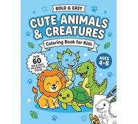 Bold & Easy: Cute Animals & Creatures Edition: 60 Big & Simple Coloring Pages of Cute Baby Animals, Dragons, Dinosaurs & Sea Creatures for Kids Ages ... & Easy Series) (Bold and Easy coloring books)