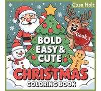 Bold & Easy Cute Christmas Coloring Book 2: Simple Seasonal Designs to Color and Enjoy | Easy, Joyful Coloring for a Merry Season | Simple Seasonal Designs to Color and Enjoy |