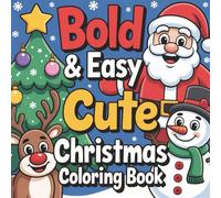 Bold & Easy Cute Christmas Coloring Book: Fun holiday coloring pages for kids with simple designs and adorable Christmas characters