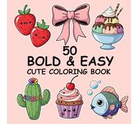 Bold & Easy Cute Coloring Book for Kids and Adults of Sweet, Simple and Adorable Objects and Animals (Bold & Easy Coloring Book)