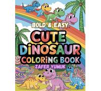 Bold & Easy Cute Dinosaur Coloring Book for Kids: Fun and Simple Dino Coloring Pages for Kids Ages 4-8 | Adorable Dinosaurs with Thick Lines for Easy Coloring