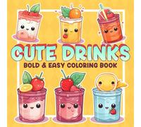 Bold & Easy Cute Drinks Coloring Book: Tasty Sips Coloring Pages featuring Simple Drink Illustrations for Adults Kids and Seniors for Fun and Relaxation