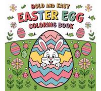 Bold Easy Cute Easter Egg: Simple and Clear Designs for Relaxation and Stress Relief featuring Adorable Springtime Patterns, Whimsical Holiday Shapes, and Creative Fun Art - Coloring Book For Kids
