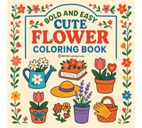 Bold & Easy Cute Flower Coloring Book: Fun & Relaxing Stress Relief Coloring (Bold & Easy Stress Relief Coloring Books)