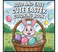 Bold Easy Cute Fun Easter Adventures Coloring Book: Simple Illustrations for Toddlers, Kids, and Beginners
