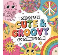 Bold & Easy Cute & Groovy Colouring Book: 50 Fun & Groovy Pages with Bold Designs - Perfect for Kids, Teens & Adults