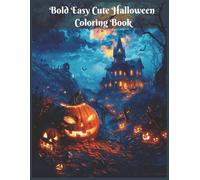 Bold Easy Cute Halloween Coloring Book: Whimsical Spooky Designs for Kids and Toddlers to Color and Enjoy