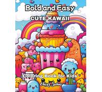 Bold & Easy Cute Kawaii Coloring Book: Cute Sweet Treats, Cupcake, and Candy Easy Coloring for Kids and Adult - Simple Large Patterns for Stress Relief and Relaxation (Colouring Books for Kids 2+)
