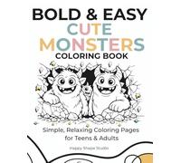 BOLD & EASY CUTE MONSTERS: Simple and Relaxing Friendly Monster Pages for Stress Relief (Bold & Easy Series)