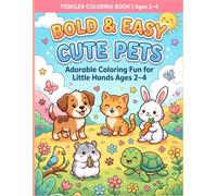 Bold & Easy Cute Pets Coloring Book for Toddlers Age 2-4: Fun Puppy, Kitten and Bunny Coloring Pages for Little Hands: Easy Pet Coloring Pages with Thick Lines for Preschool Boys and Girls