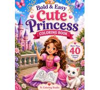 Bold & Easy Cute Princess Coloring Book: Cute Coloring Pages for Girls Ages 4-8 with Castles, Crowns, Royal Dresses and Simple Fairy Tale Designs