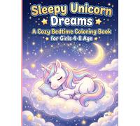 Bold Easy Cute Sleepy Unicorn Dreams: A Cozy Bedtime Coloring Book for Girls 4-8 Age: Easy Cute Unicorns Sleeping on Clouds, Counting Stars, and Pajama Parties | Fun Bold Night Activity Pages for Kids