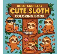 Bold & Easy Cute Sloth Coloring Book: Fun & Relaxing Stress Relief Coloring (Bold & Easy Stress Relief Coloring Books)