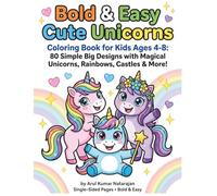 Bold & Easy Cute Unicorns: Coloring Book for Kids Ages 4-8: 80 Simple Big Designs with Magical Unicorns, Rainbows, Castles & More!